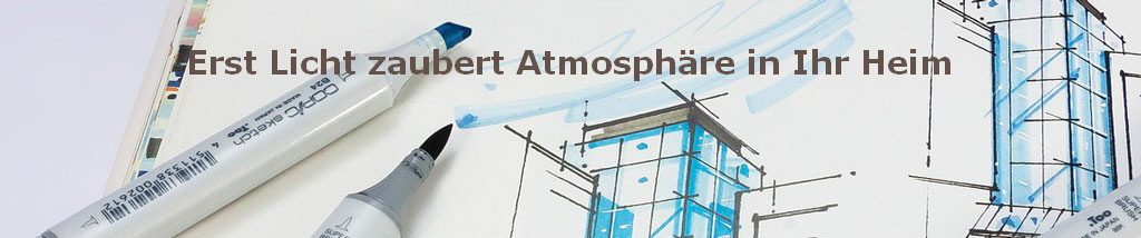 Erst Licht zaubert Atmosphre in Ihr Heim