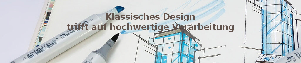 Klassisches Design
trifft auf hochwertige Verarbeitung